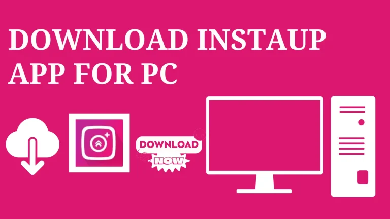 Download Instaup App for PC, Windows10,8,7, and MAC